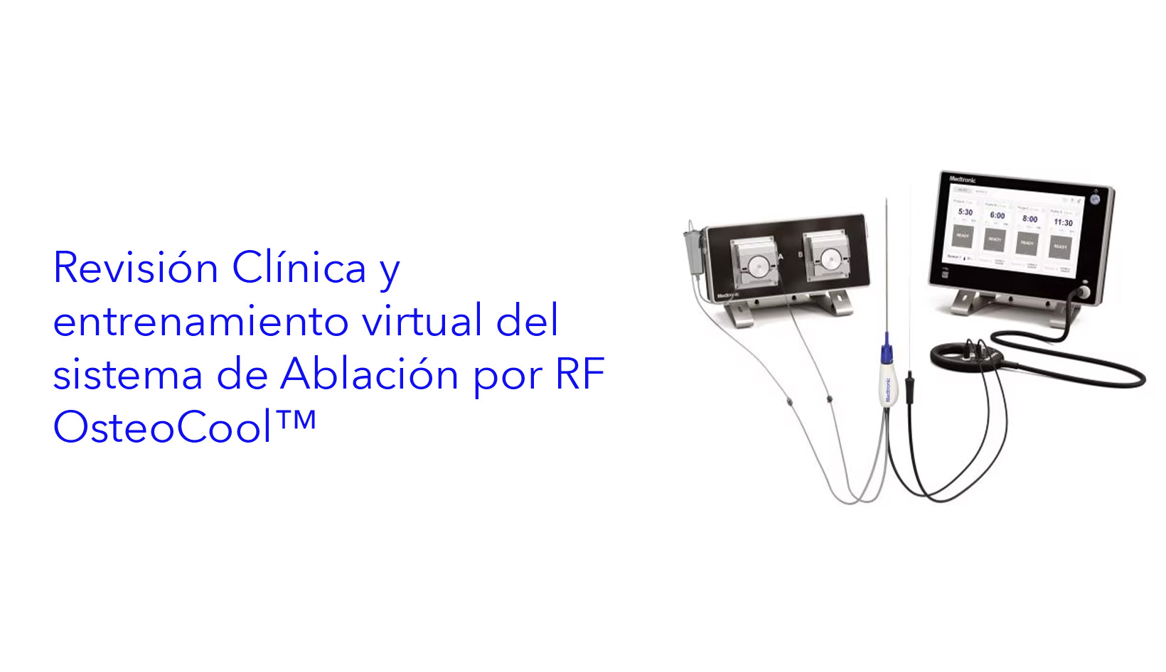  Revisión Clínica y entrenamiento virtual del sistema de Ablación por RF OsteoCool™.