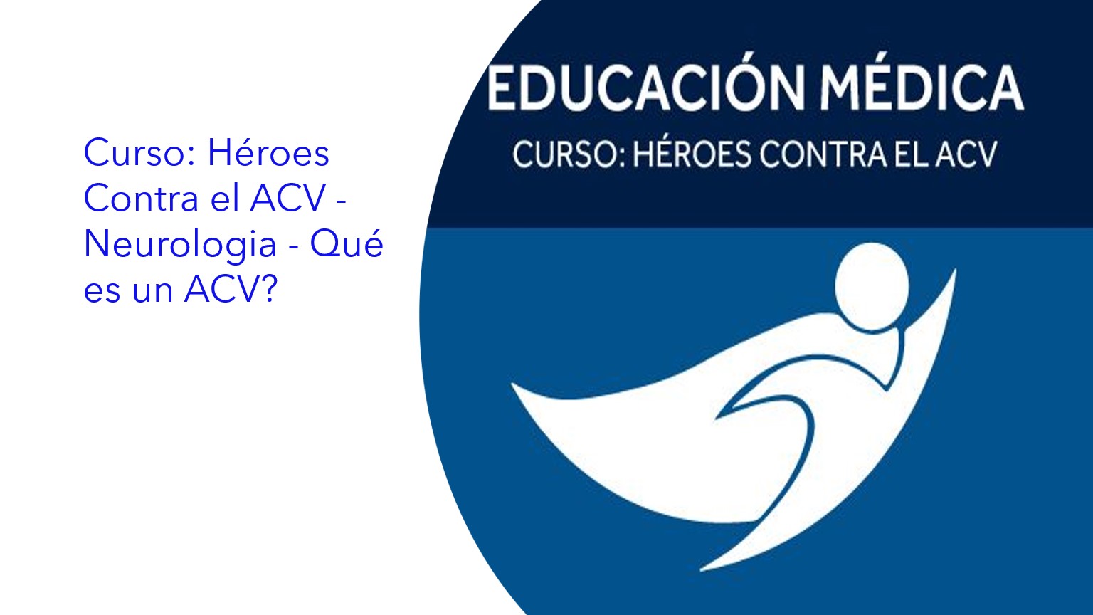 Curso: Héroes Contra el ACV - Neurologia - Qué es un ACV?|Curso: Heróis Contra o AVC - Neurologia - O que é um AVC?|Course: Heroes Against Stroke - Neurology - What is a stroke?