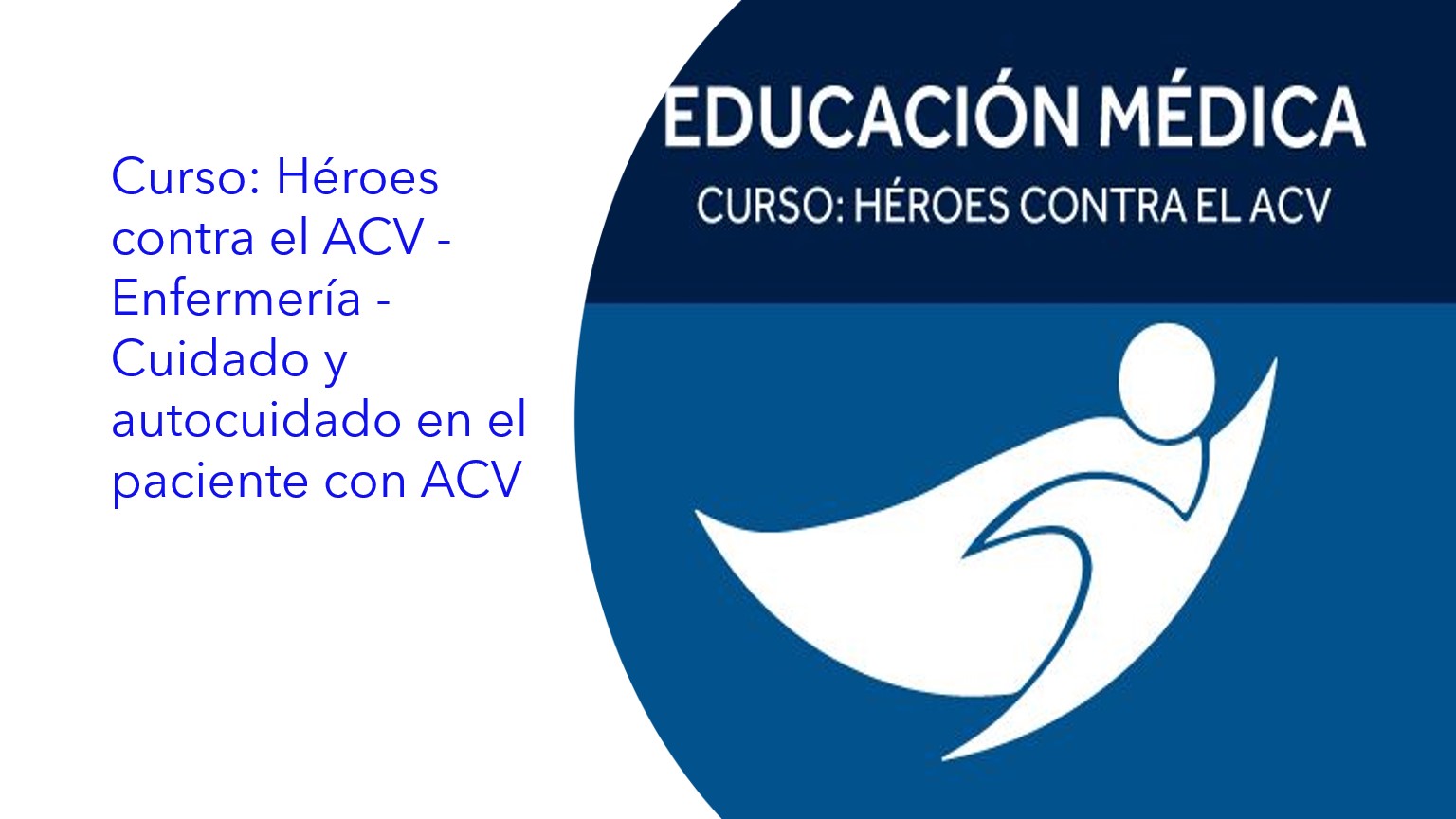 Héroes contra el ACV - Enfermería - Cuidado y autocuidado en el paciente con ACV|Heróis contra o AVC - Enfermagem - Cuidado e autocuidado em pacientes com AVC|Heroes against stroke - Nursing - Care and self-care in patients with stroke