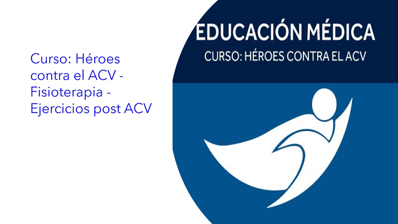 Curso: Héroes contra el ACV - Fisioterapia - Ejercicios post ACV|Curso: Heróis contra o AVC - Fisioterapia - Exercícios pós-AVC|Course: Heroes against stroke - Physiotherapy - Post stroke exercises