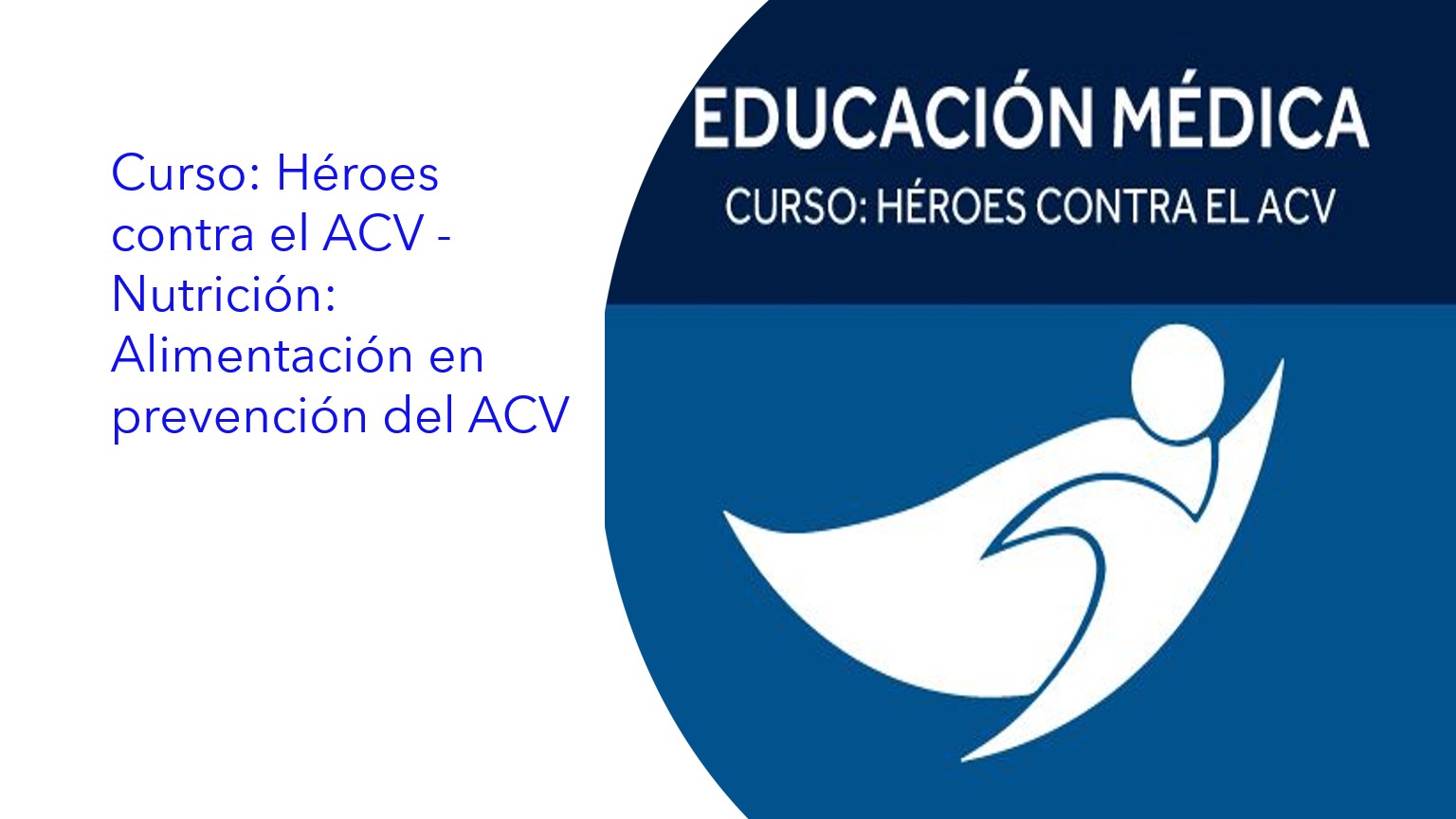 Curso: Héroes contra el ACV - Nutrición: Alimentación en prevención del ACV|Curso: Heróis contra o AVC - Nutrição: Alimentação Saudável Pós-AVC|Course: Heroes against Stroke - Nutrition: Healthy Post-Stroke Eating