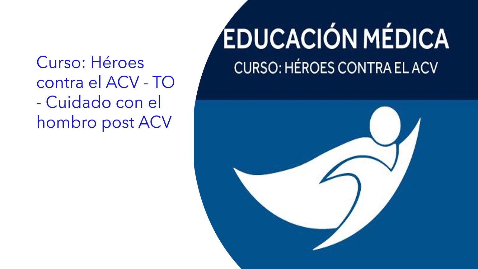 Curso: Héroes contra el ACV - TO - Cuidado con el hombro post ACV|Percurso: Heróis contra o AVC - TO - Cuidado com o ombro pós-AVC|Course: Heroes against stroke - TO - Be careful with your post-stroke shoulder