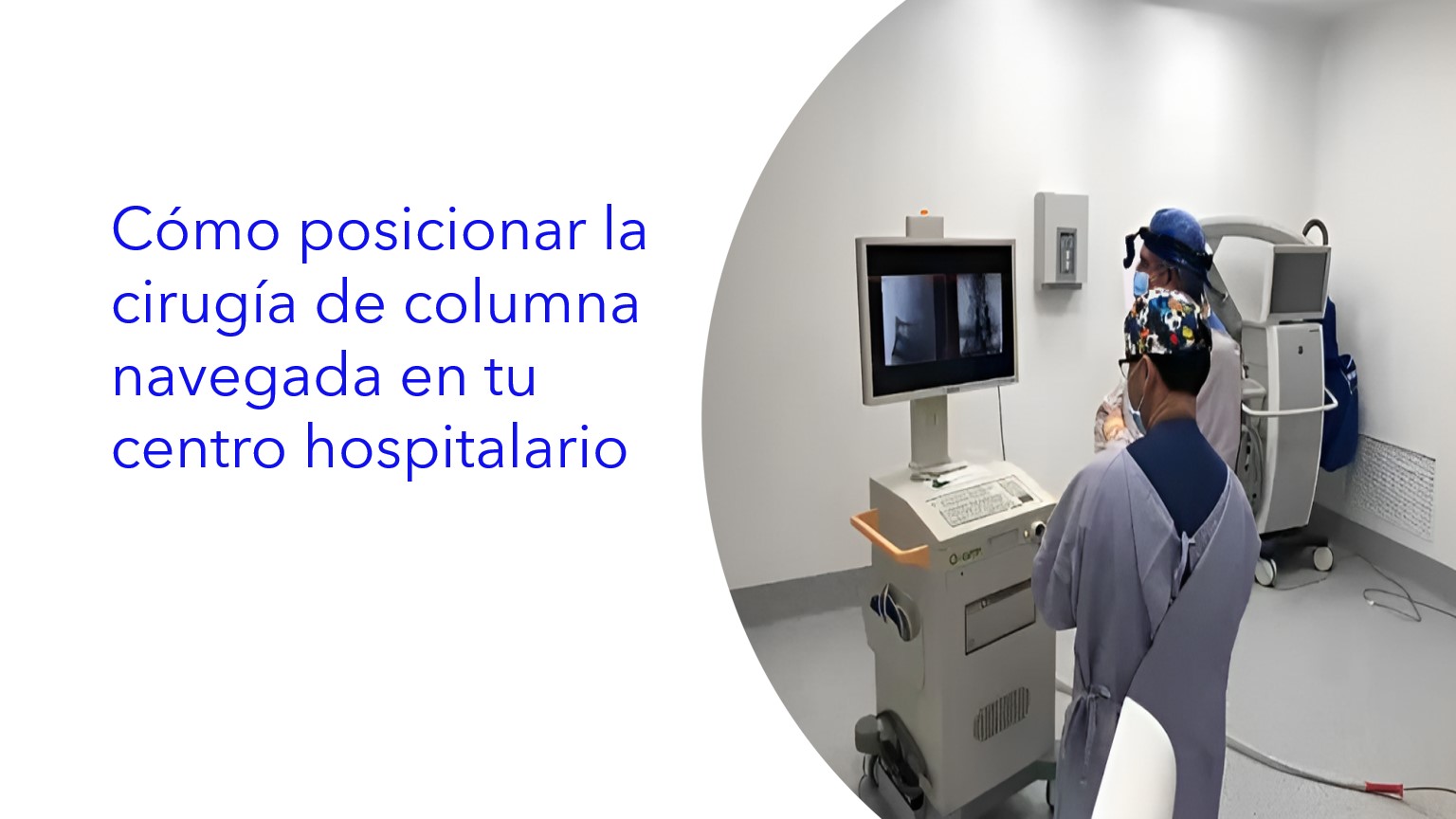 Cómo posicionar la cirugía de columna navegada en tu centro hospitalario